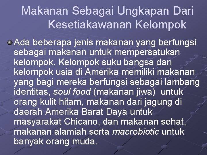 Makanan Sebagai Ungkapan Dari Kesetiakawanan Kelompok Ada beberapa jenis makanan yang berfungsi sebagai makanan