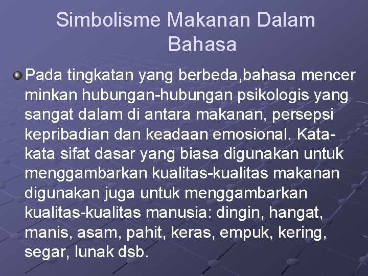 Simbolisme Makanan Dalam Bahasa Pada tingkatan yang berbeda, bahasa mencer minkan hubungan-hubungan psikologis yang