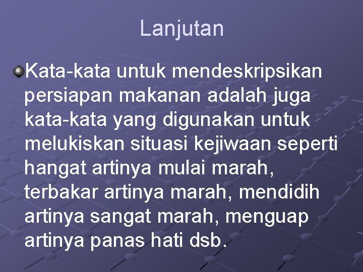 Lanjutan Kata-kata untuk mendeskripsikan persiapan makanan adalah juga kata-kata yang digunakan untuk melukiskan situasi