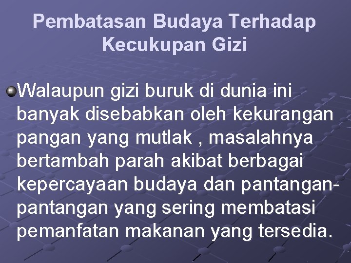 Pembatasan Budaya Terhadap Kecukupan Gizi Walaupun gizi buruk di dunia ini banyak disebabkan oleh