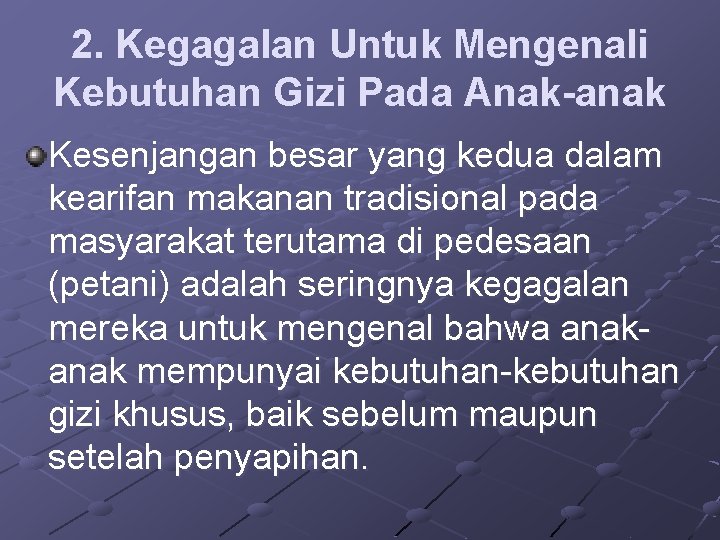 2. Kegagalan Untuk Mengenali Kebutuhan Gizi Pada Anak-anak Kesenjangan besar yang kedua dalam kearifan