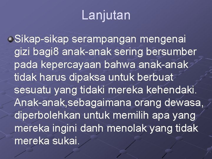 Lanjutan Sikap-sikap serampangan mengenai gizi bagi 8 anak-anak sering bersumber pada kepercayaan bahwa anak-anak