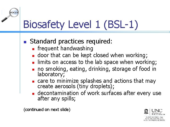 Biosafety Level 1 (BSL-1) n Standard practices required: n n n frequent handwashing door