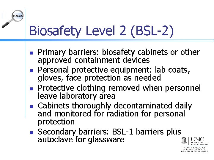 Biosafety Level 2 (BSL-2) n n n Primary barriers: biosafety cabinets or other approved