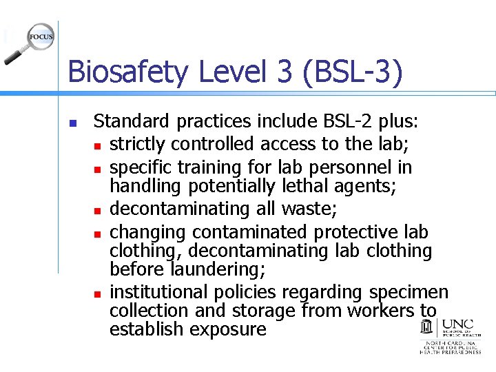 Biosafety Level 3 (BSL-3) n Standard practices include BSL-2 plus: n strictly controlled access