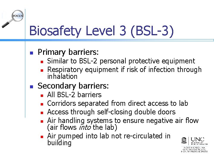 Biosafety Level 3 (BSL-3) n Primary barriers: n n n Similar to BSL-2 personal