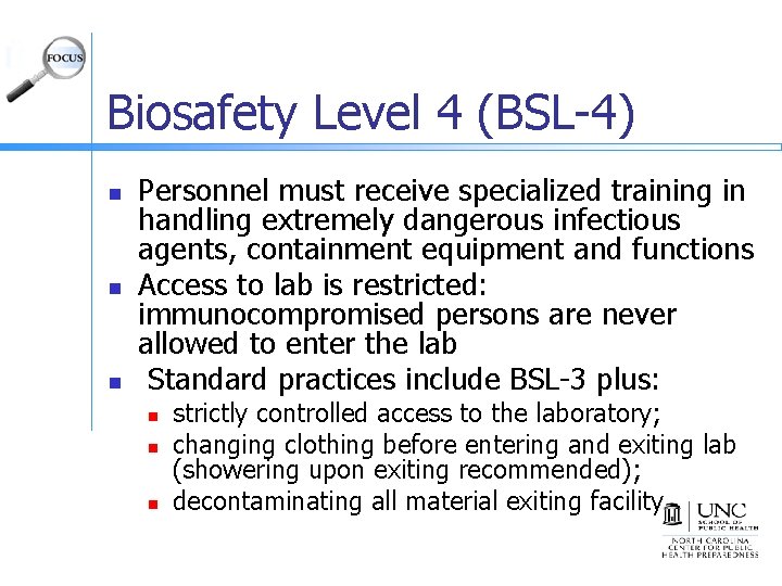 Biosafety Level 4 (BSL-4) n n n Personnel must receive specialized training in handling