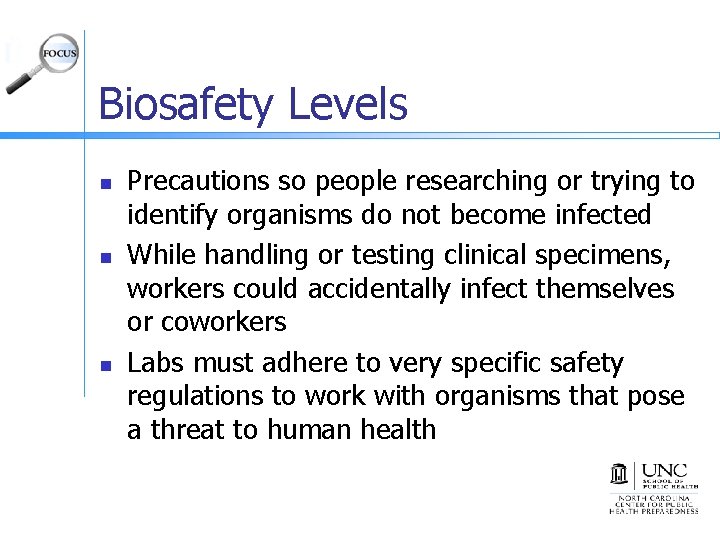 Biosafety Levels n n n Precautions so people researching or trying to identify organisms