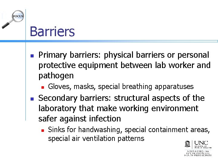 Barriers n Primary barriers: physical barriers or personal protective equipment between lab worker and