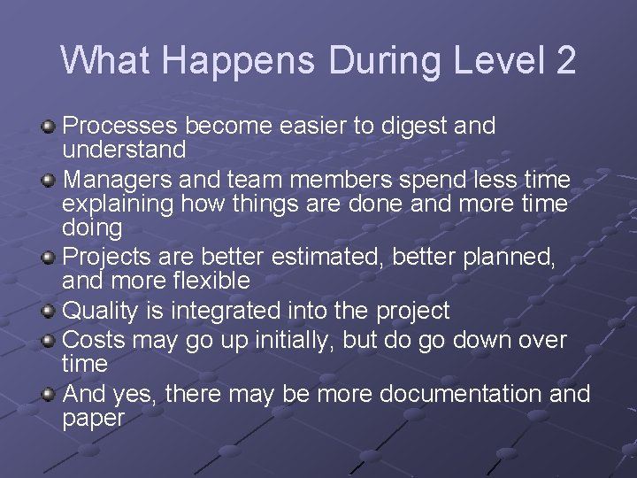 What Happens During Level 2 Processes become easier to digest and understand Managers and