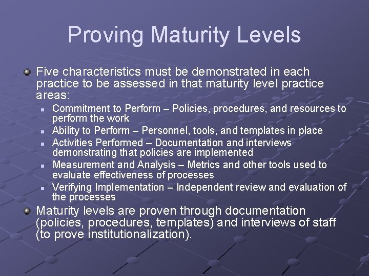 Proving Maturity Levels Five characteristics must be demonstrated in each practice to be assessed