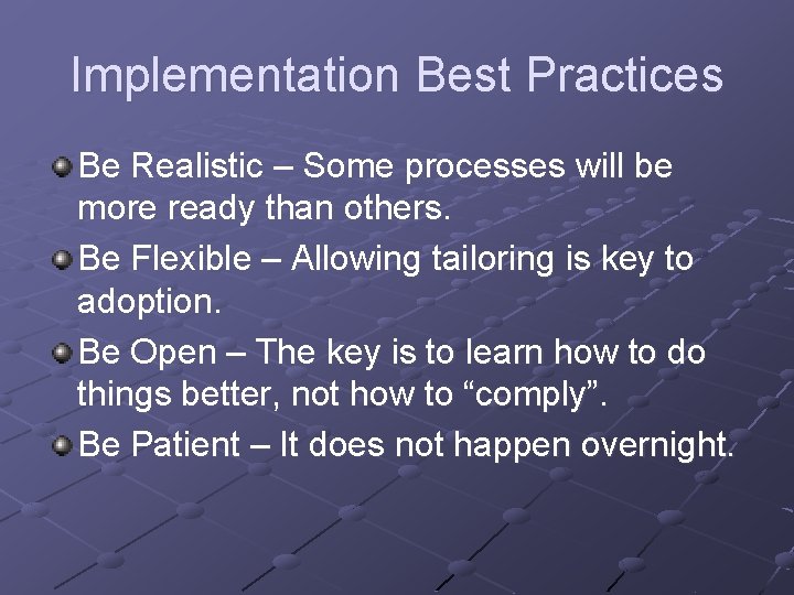 Implementation Best Practices Be Realistic – Some processes will be more ready than others.