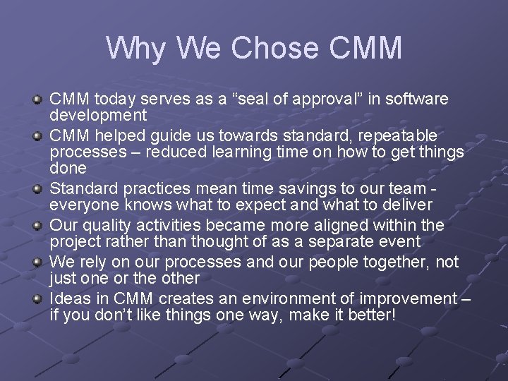 Why We Chose CMM today serves as a “seal of approval” in software development Why We Chose CMM today serves as a “seal of approval” in software development