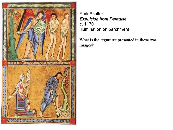 York Psalter Expulsion from Paradise c. 1170 Illumination on parchment What is the argument