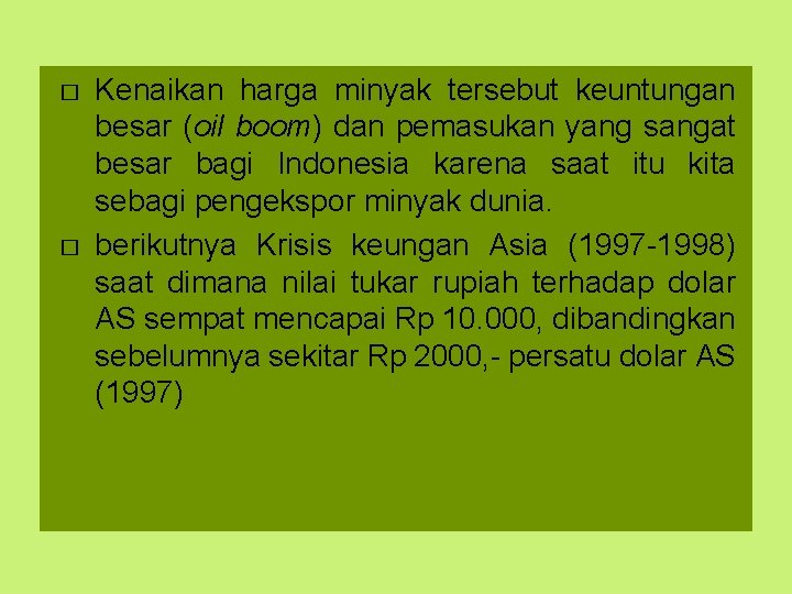 � � Kenaikan harga minyak tersebut keuntungan besar (oil boom) dan pemasukan yang sangat