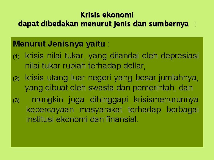 Krisis ekonomi dapat dibedakan menurut jenis dan sumbernya : Menurut Jenisnya yaitu : (1)