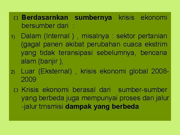 � 1) 2) � Berdasarnkan sumbernya krisis ekonomi bersumber dari : Dalam (Internal )