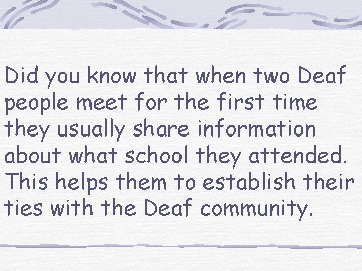 Did you know that when two Deaf people meet for the first time they