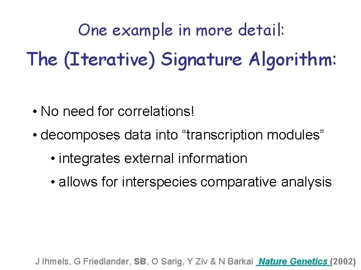 One example in more detail: The (Iterative) Signature Algorithm: • No need for correlations!