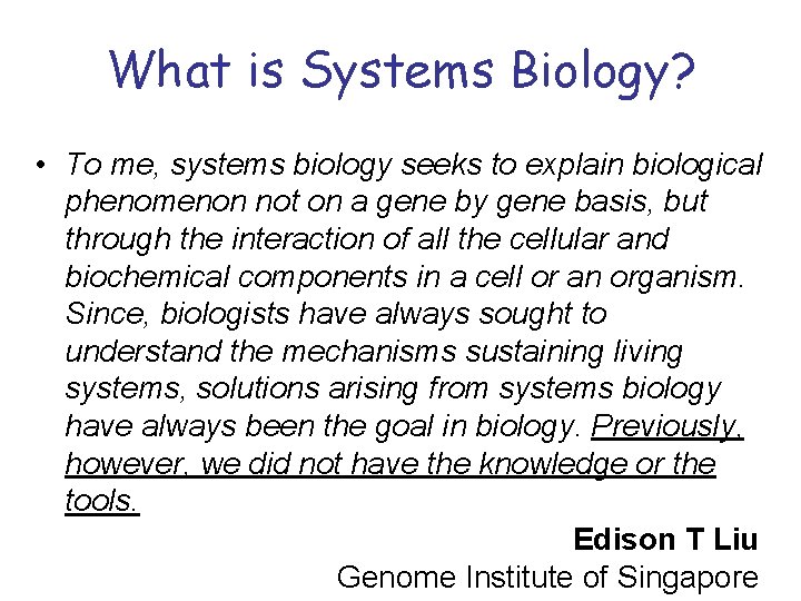 What is Systems Biology? • To me, systems biology seeks to explain biological phenomenon