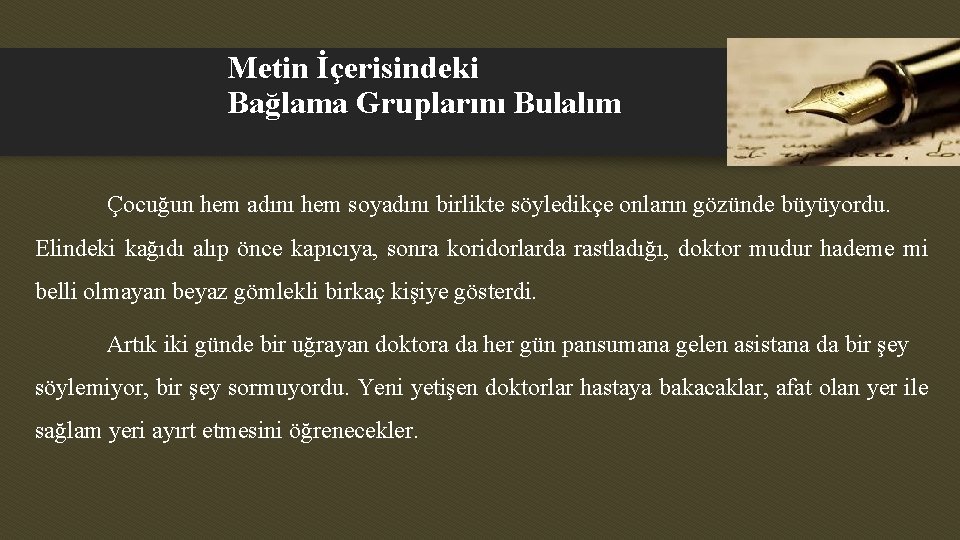 Metin İçerisindeki Bağlama Gruplarını Bulalım Çocuğun hem adını hem soyadını birlikte söyledikçe onların gözünde