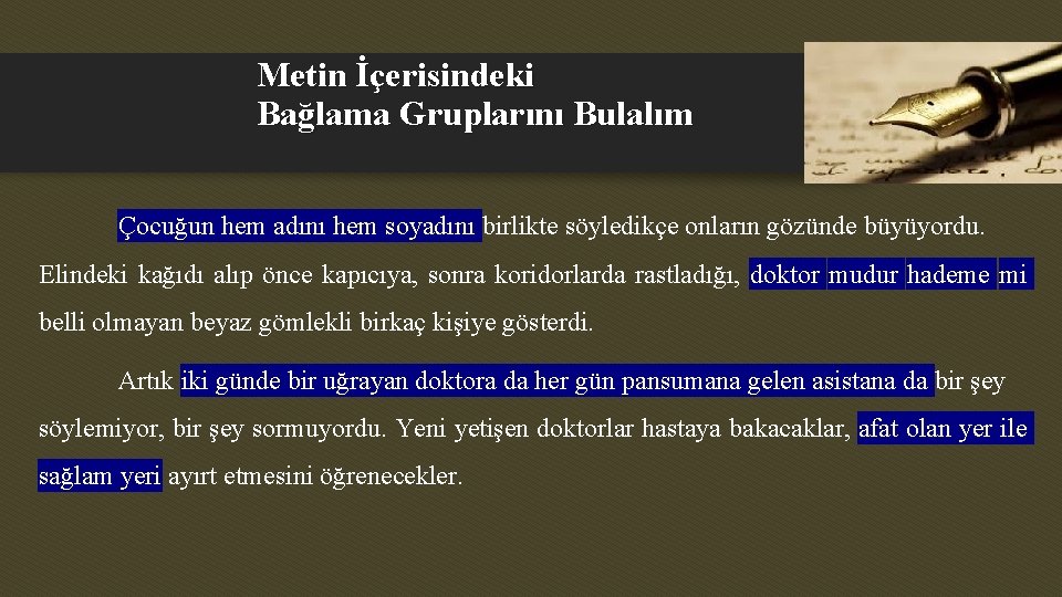 Metin İçerisindeki Bağlama Gruplarını Bulalım Çocuğun hem adını hem soyadını birlikte söyledikçe onların gözünde