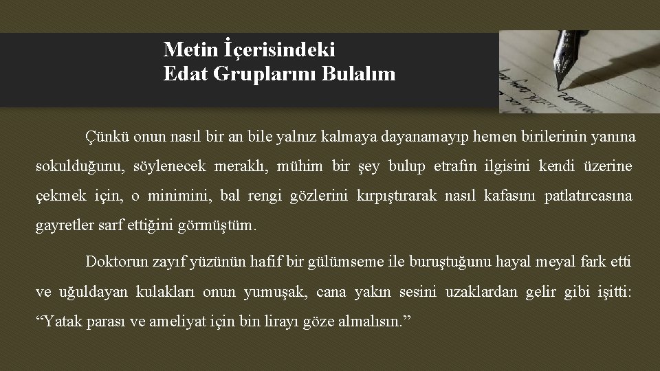 Metin İçerisindeki Edat Gruplarını Bulalım Çünkü onun nasıl bir an bile yalnız kalmaya dayanamayıp