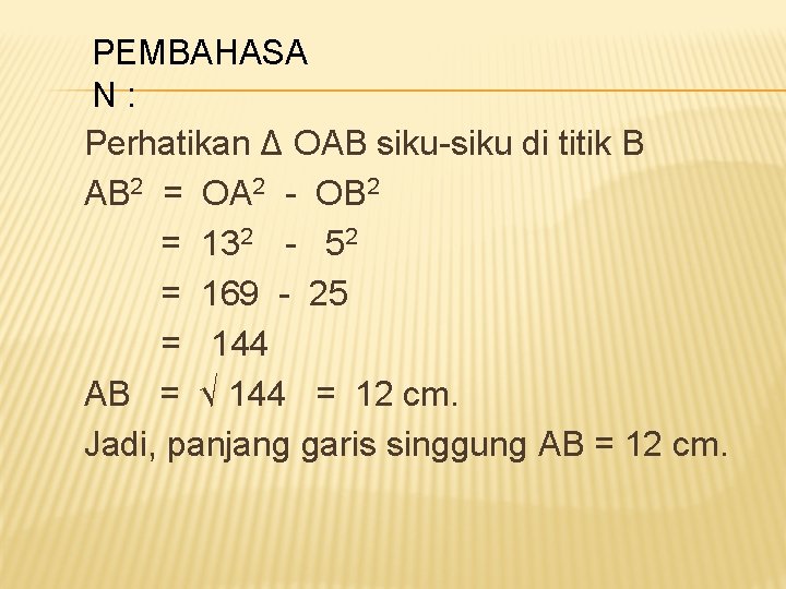 PEMBAHASA N : Perhatikan Δ OAB siku-siku di titik B AB 2 = OA PEMBAHASA N : Perhatikan Δ OAB siku-siku di titik B AB 2 = OA