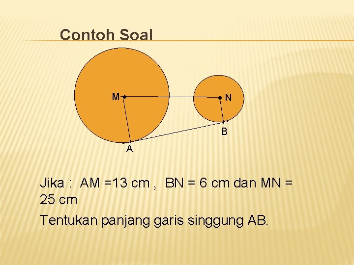 Contoh Soal M N B A Jika : AM =13 cm , BN = Contoh Soal M N B A Jika : AM =13 cm , BN =