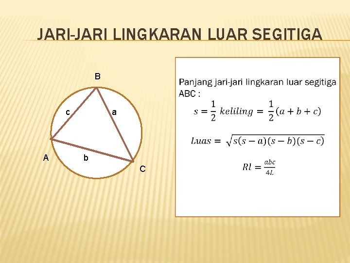 JARI-JARI LINGKARAN LUAR SEGITIGA B c A a b C JARI-JARI LINGKARAN LUAR SEGITIGA B c A a b C