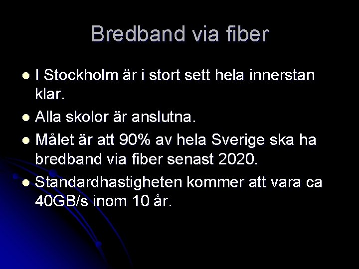 Bredband via fiber I Stockholm är i stort sett hela innerstan klar. l Alla