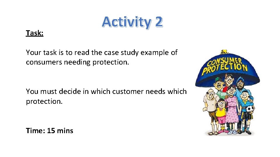 Task: Activity 2 Your task is to read the case study example of consumers