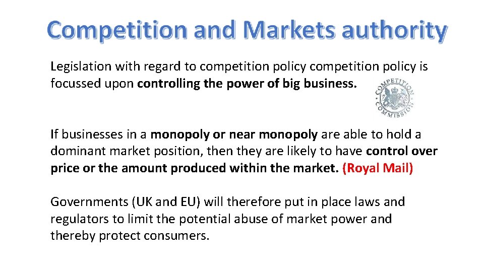 Legislation with regard to competition policy is focussed upon controlling the power of big