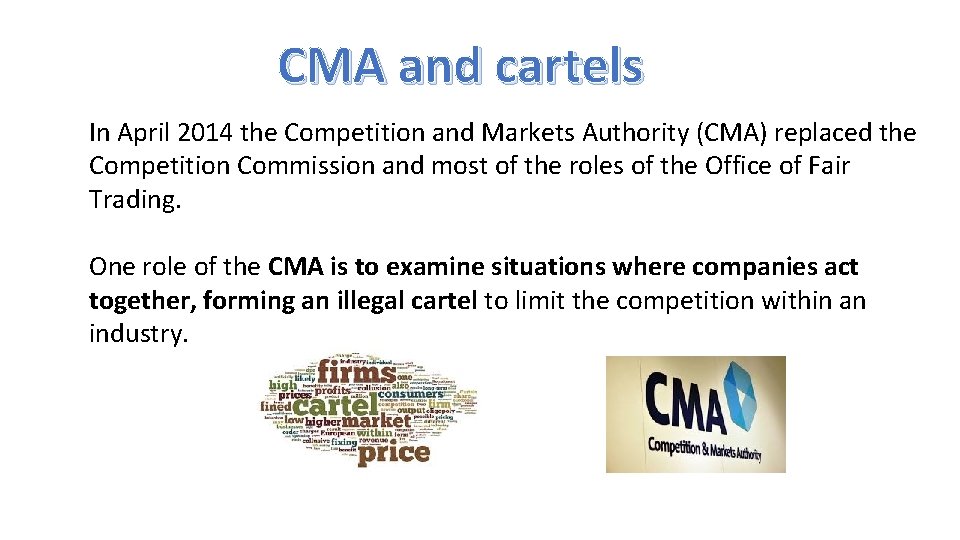 CMA and cartels In April 2014 the Competition and Markets Authority (CMA) replaced the