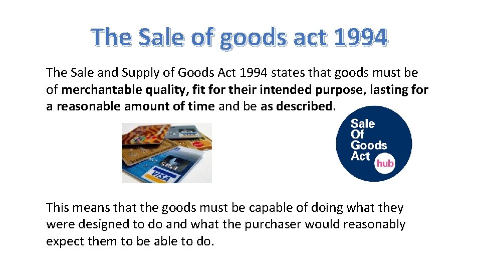 The Sale of goods act 1994 The Sale and Supply of Goods Act 1994