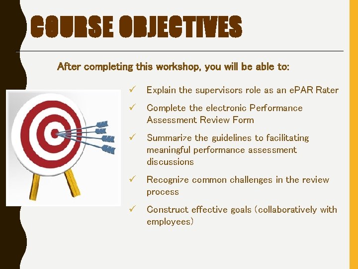 COURSE OBJECTIVES After completing this workshop, you will be able to: ü Explain the