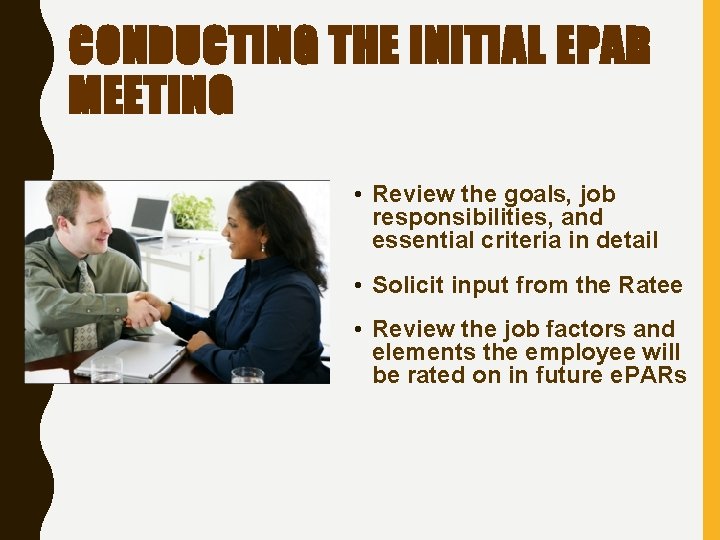 CONDUCTING THE INITIAL EPAR MEETING • Review the goals, job responsibilities, and essential criteria