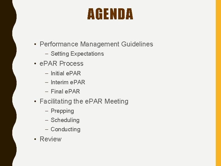 AGENDA • Performance Management Guidelines – Setting Expectations • e. PAR Process – Initial