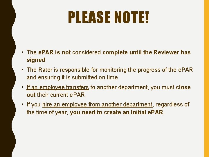 PLEASE NOTE! • The e. PAR is not considered complete until the Reviewer has