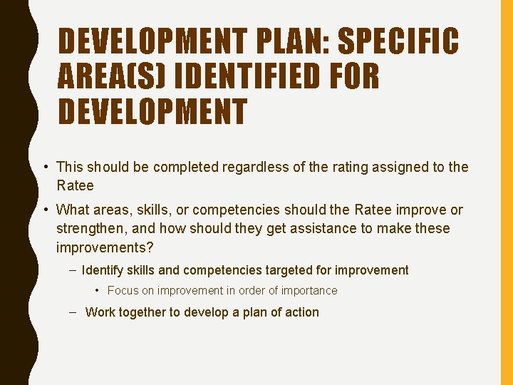 DEVELOPMENT PLAN: SPECIFIC AREA(S) IDENTIFIED FOR DEVELOPMENT • This should be completed regardless of