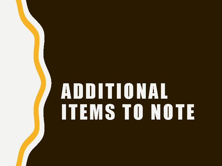 ADDITIONAL ITEMS TO NOTE 