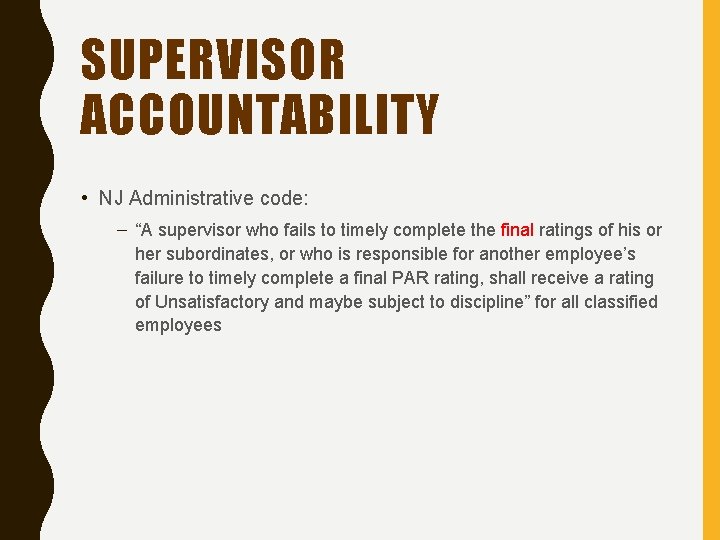 SUPERVISOR ACCOUNTABILITY • NJ Administrative code: – “A supervisor who fails to timely complete