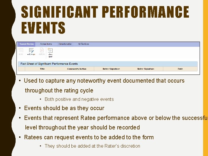 SIGNIFICANT PERFORMANCE EVENTS • Used to capture any noteworthy event documented that occurs throughout