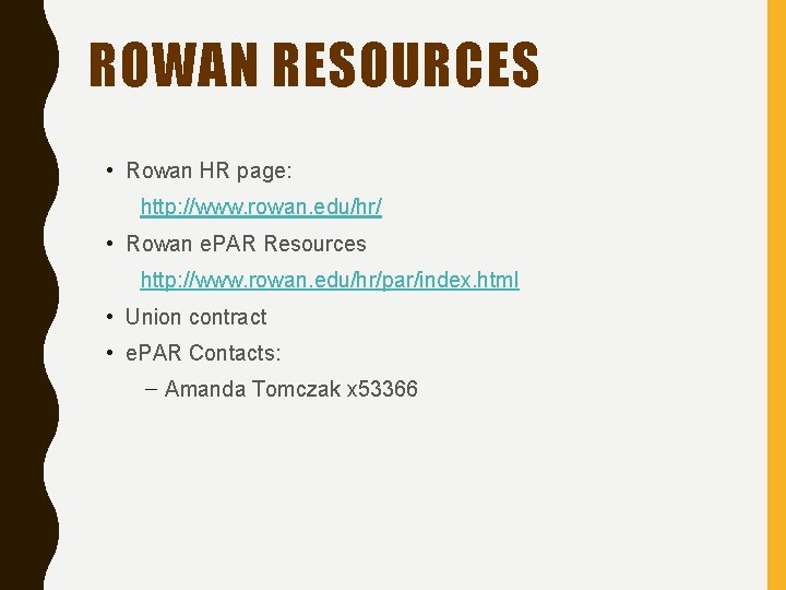 ROWAN RESOURCES • Rowan HR page: http: //www. rowan. edu/hr/ • Rowan e. PAR