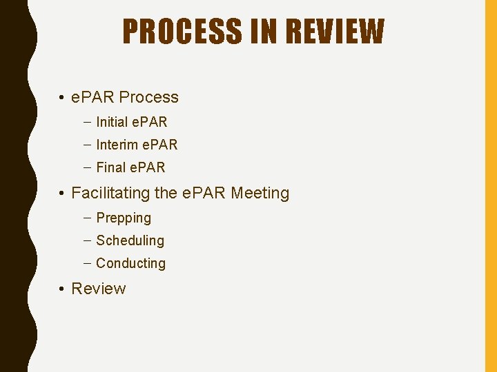 PROCESS IN REVIEW • e. PAR Process – Initial e. PAR – Interim e.