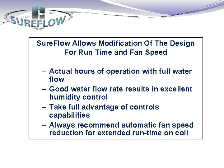 Sure. Flow Allows Modification Of The Design For Run Time and Fan Speed –