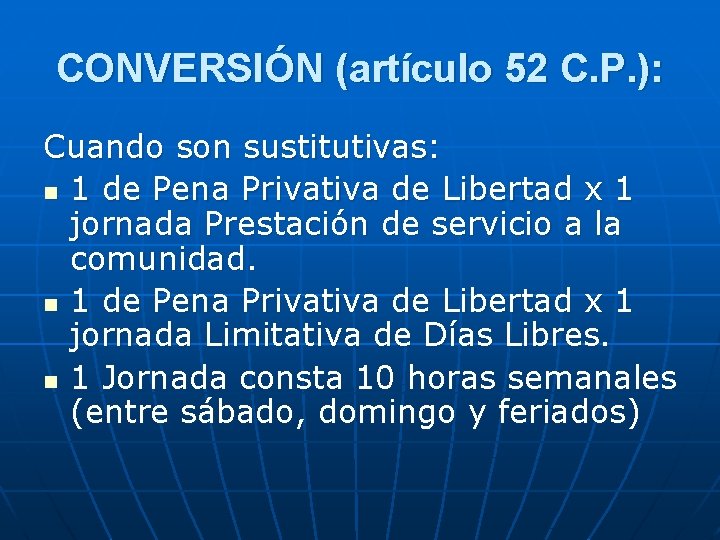 CONVERSIÓN (artículo 52 C. P. ): Cuando son sustitutivas: n 1 de Pena Privativa