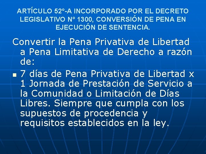 ARTÍCULO 52°-A INCORPORADO POR EL DECRETO LEGISLATIVO N° 1300, CONVERSIÓN DE PENA EN EJECUCIÓN