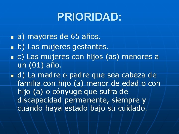 PRIORIDAD: n n a) mayores de 65 años. b) Las mujeres gestantes. c) Las