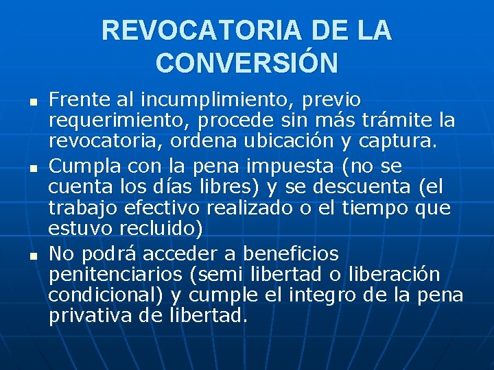 REVOCATORIA DE LA CONVERSIÓN n n n Frente al incumplimiento, previo requerimiento, procede sin